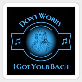 Don't Worry I Got Your Bach Sticker